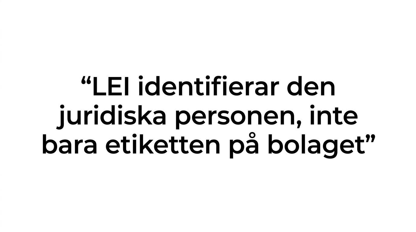 Citerad text om att LEI identifierar den juridiska personen, inte bara bolagets namn.