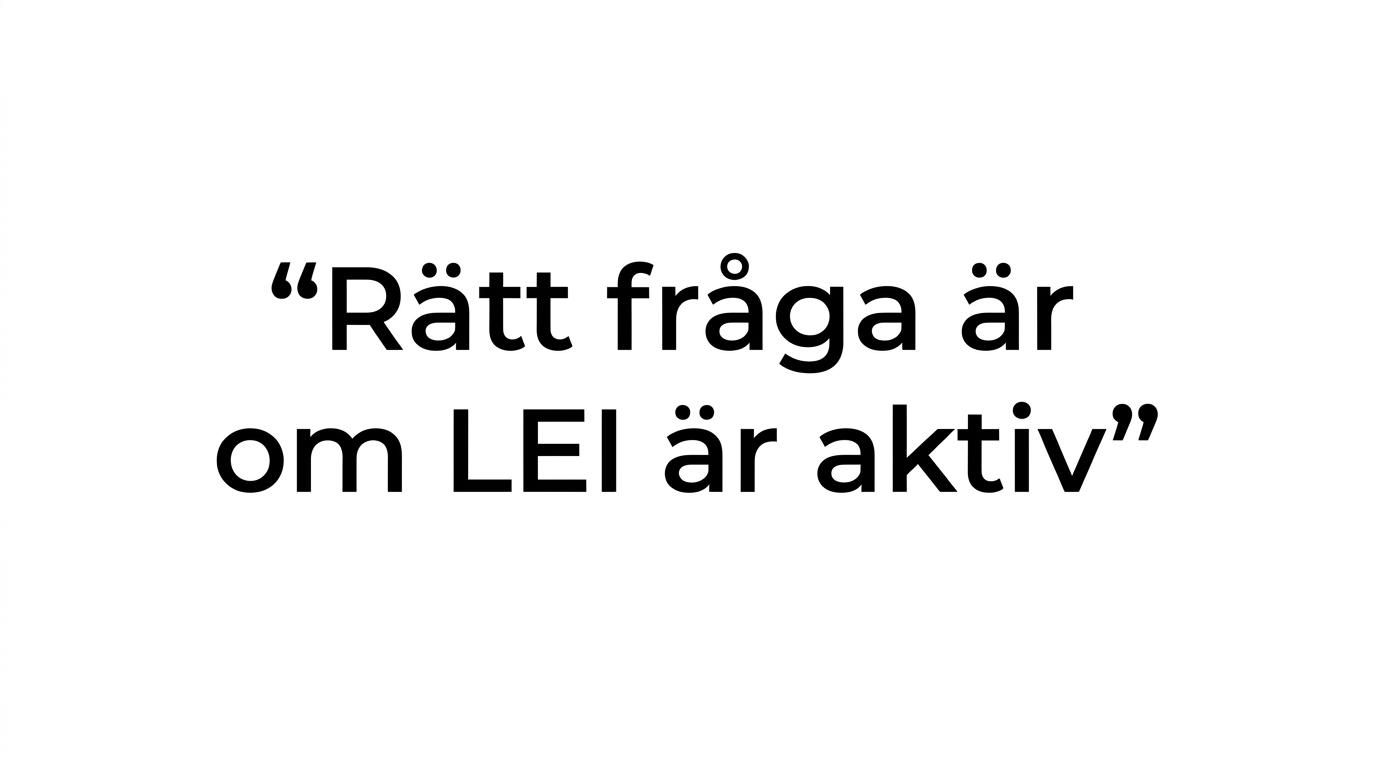Citatgrafik med texten att rätt fråga är om LEI är aktiv.